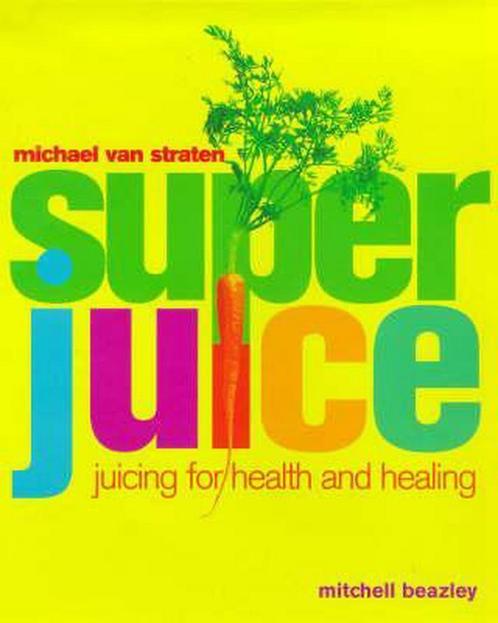 Super Juice - Michael van Straten - 9781840001488 - Paperbac, Livres, Livres de cuisine, Envoi