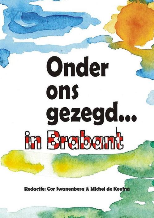 Onder ons gezegd... in Brabant 9789055123575, Livres, Langue | Langues Autre, Envoi