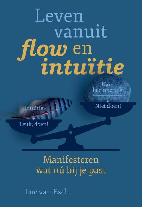 Leven vanuit flow en intuïtie 9789460152108, Livres, Ésotérisme & Spiritualité, Envoi