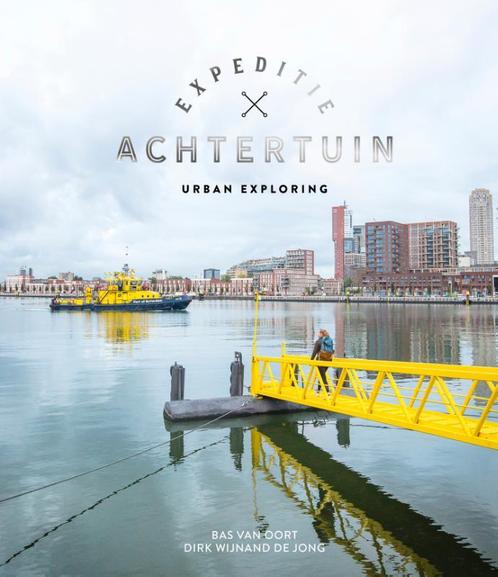 Expeditie Achtertuin - Urban Exploring 9789018047825, Livres, Art & Culture | Photographie & Design, Envoi