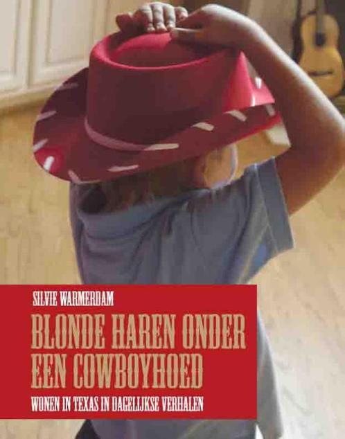 Blonde Haren Onder Een Cowboyhoed 9789086662128, Livres, Littérature, Envoi