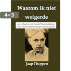 Waarom ik niet weigerde 9789082570397 Jaap Duppen, Verzenden, Gelezen, Jaap Duppen