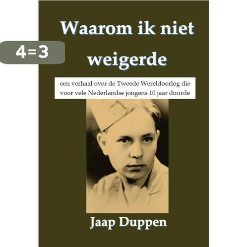 Waarom ik niet weigerde 9789082570397 Jaap Duppen, Boeken, Oorlog en Militair, Gelezen, Verzenden