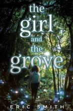 The Girl and the Grove 9781635830187 Eric Smith, Verzenden, Zo goed als nieuw, Eric Smith