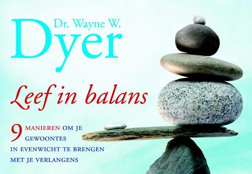 Leef in balans / Dwarsligger / 8 9789049800086 Wayne W. Dyer, Boeken, Esoterie en Spiritualiteit, Zo goed als nieuw, Verzenden
