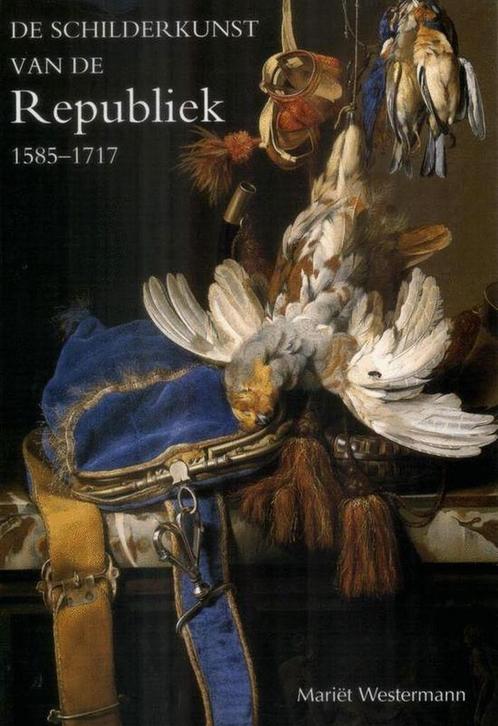 Schilderkunst Van De Republiek 1585 - 17 9789059471535, Boeken, Kunst en Cultuur | Beeldend, Zo goed als nieuw, Verzenden