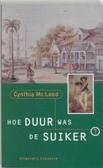 Hoe Duur Was De Suiker 9789054290483, Boeken, Romans, Gelezen, Cynthia Mac Leod, Verzenden