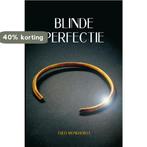 Blinde perfectie 9789051798401 Theo Monkhorst, Verzenden, Zo goed als nieuw, Theo Monkhorst