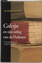 Calvijn En Zijn Uitleg Van De Psalmen 9789043511353, W. de Greef, W. de Greef, Verzenden