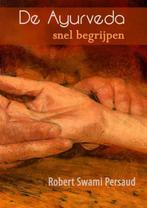 De Ayurveda snel begrijpen 9789463188098, Boeken, Verzenden, Zo goed als nieuw, Robert Swami Persaud