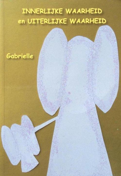 Innerlijke Waarheid en Uiterlijke Waarheid - Gabrielle - 978, Boeken, Esoterie en Spiritualiteit, Verzenden