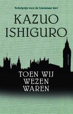 Toen wij wezen waren 9789025452490 Kazuo Ishiguro, Boeken, Verzenden, Gelezen, Kazuo Ishiguro