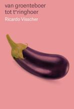 Van groenteboer tot t*ringhoer 9789464068177, Verzenden, Gelezen, Ricardo Visscher