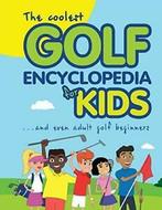 The Coolest Golf Encyclopedia for Kids...: and even Adult, Zo goed als nieuw, Janina Spruza, Verzenden