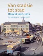 Van stadsie tot stad 9789462581869 Ton van den Berg, Verzenden, Ton van den Berg