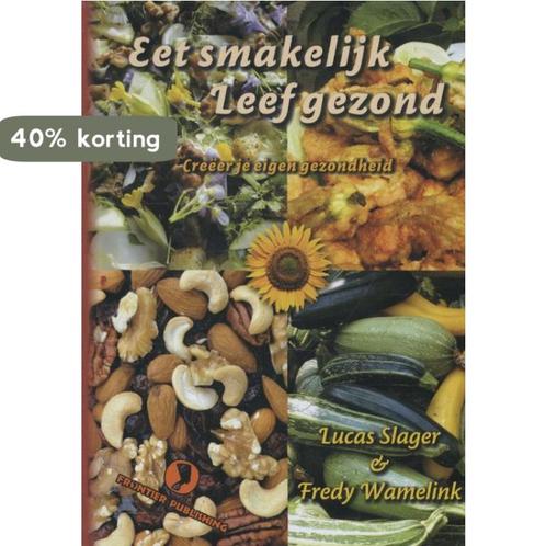 Eet smakelijk leef gezond! 9789078070504 Lucas Slager, Boeken, Gezondheid, Dieet en Voeding, Zo goed als nieuw, Verzenden