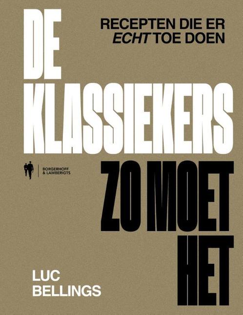 De klassiekers zo moet het 9789072201102 Luc Bellings, Boeken, Kookboeken, Gelezen, Verzenden