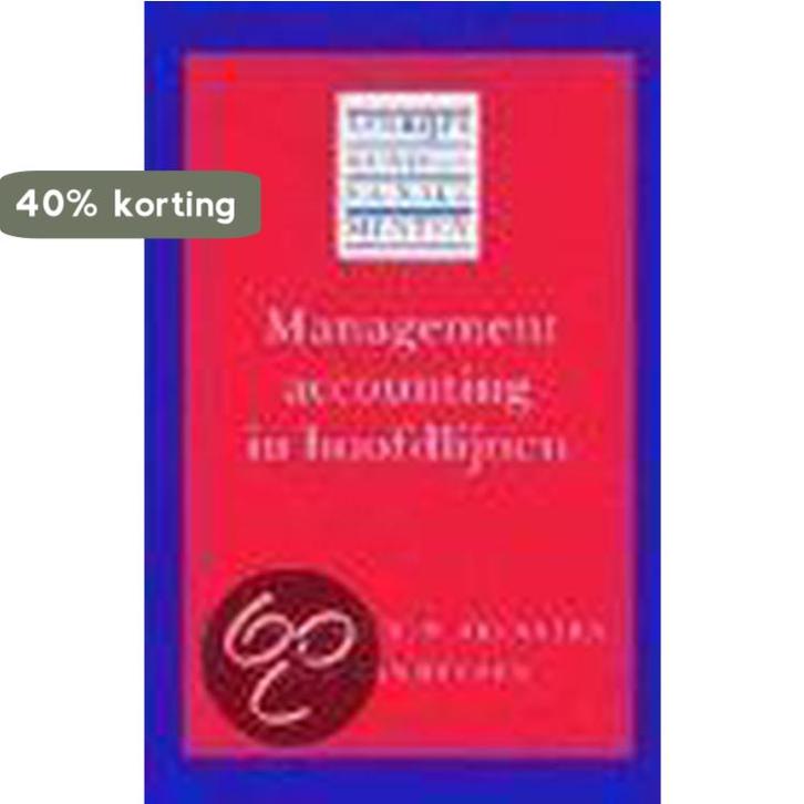 Management accounting in hoofdlijnen / Bedrijfskundige, Boeken, Economie, Management en Marketing, Gelezen, Verzenden