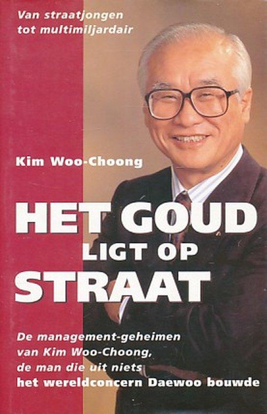 Goud ligt op straat (GB) 9789060575376 K. Woo-Choong, Boeken, Economie, Management en Marketing, Zo goed als nieuw, Verzenden