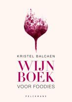 Wijnboek voor foodies 9789028979871 Kristel Balcaen, Boeken, Verzenden, Zo goed als nieuw, Kristel Balcaen