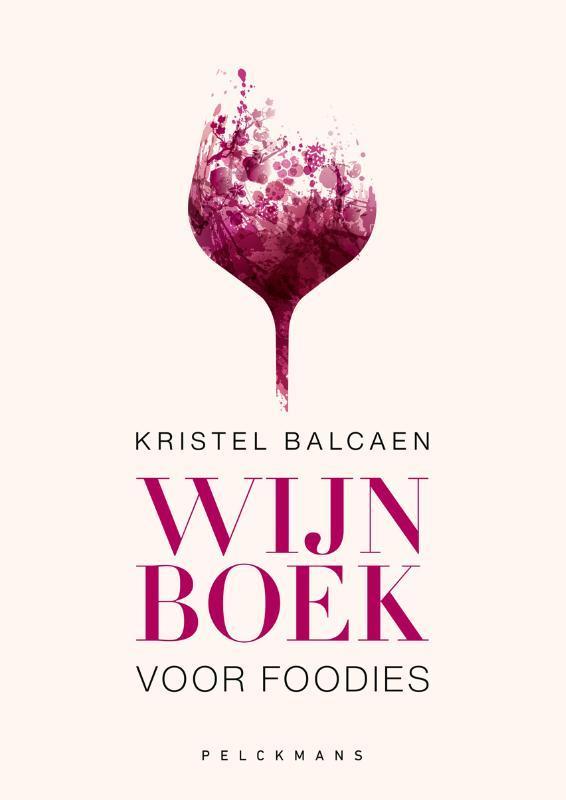 Wijnboek voor foodies 9789028979871 Kristel Balcaen, Boeken, Kookboeken, Zo goed als nieuw, Verzenden