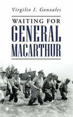 Waiting for General MacArthur. Gonzales, I.   .=, Gonzales, Virgilio I., Zo goed als nieuw, Verzenden