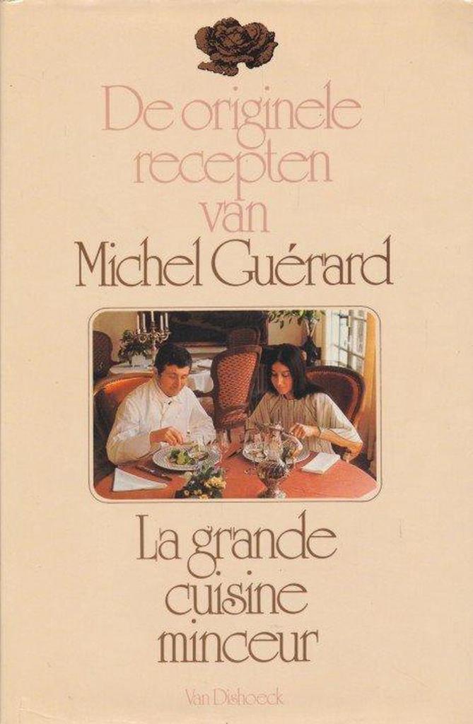 DE ORIGINELE RECEPTEN VAN MICHEL GUERARD,LA GRANDE CUISINE, Livres, Livres de cuisine, Envoi