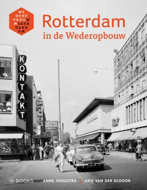 Rotterdam in de wederopbouw 9789462581074, Boeken, Geschiedenis | Stad en Regio, Zo goed als nieuw, Verzenden