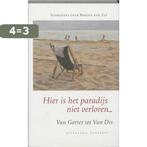 Hier is het paradijs niet verloren 9789054292005, Boeken, Verzenden, Gelezen, Kees de Bakker