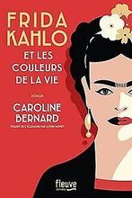 Frida Kahlo et les couleurs de la vie  Bernard, ...  Book, Boeken, Bernard, Caroline, Zo goed als nieuw, Verzenden