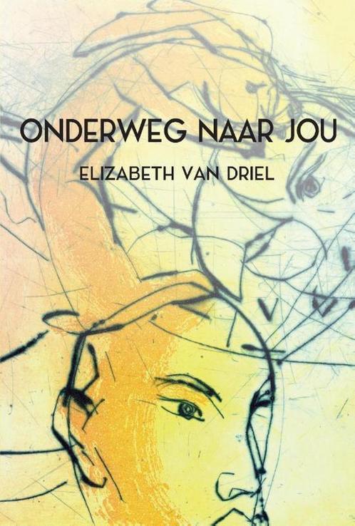 Onderweg naar jou 9789463457019 Elizabeth van Driel, Livres, Littérature, Envoi