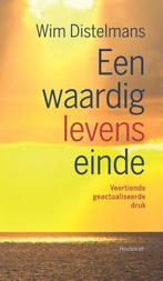 Een waardig levenseinde 9789089240262 Wim Distelmans, Boeken, Verzenden, Zo goed als nieuw, Wim Distelmans