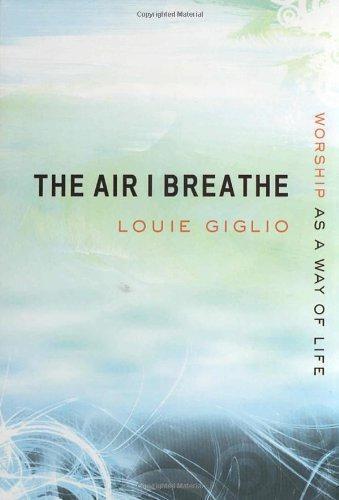 The Air I Breathe: Worship as a Way of Life, Louie Giglio, Livres, Livres Autre, Envoi