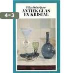 Antiek glas en kristal 9789022842355 Elka Schrijver, Boeken, Verzenden, Gelezen, Elka Schrijver