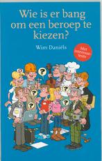 Wie Is Er Bang Om Een Beroep Te Kiezen? 9789026131554, Livres, Livres pour enfants | Jeunesse | 13 ans et plus, Wim Daniëls, Verzenden