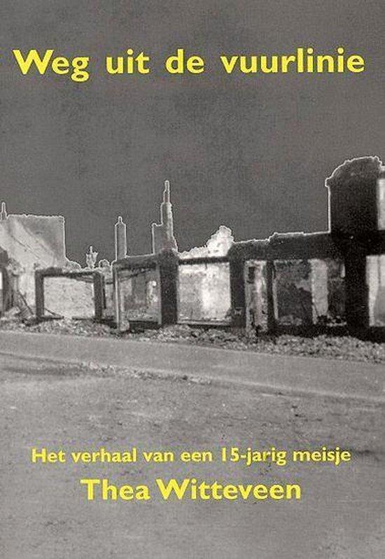 Weg uit de vuurlinie 9789075665635 T. Witteveen, Boeken, Literatuur, Gelezen, Verzenden