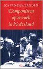 COMPONISTEN OP BEZOEK IN NEDERLAND 9789068017915, Boeken, Verzenden, Zo goed als nieuw, J. van der Zanden