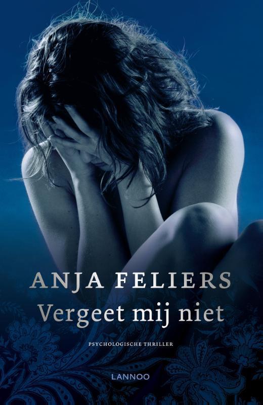 Vergeet mij niet 9789401429092 Anja Feliers, Livres, Thrillers, Envoi