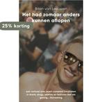 Het had zomaar anders kunnen aflopen 9789493280496, Verzenden, Zo goed als nieuw, Brian van Leeuwen