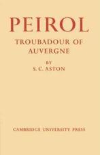Peirol: Troubadour of Auvergne. Aston, C.   ., Aston, S. C., Verzenden