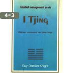 INTUITIEF MANAGEMENT EN DE I TJING 9789063253394, Boeken, Esoterie en Spiritualiteit, Verzenden, Gelezen, Damian Knight