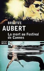 La mort au Festival de Cannes  Aubert, Brigitte  Book, Aubert, Brigitte, Verzenden