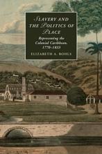 Slavery And The Politics Of Place 9781107079342, Gelezen, Verzenden, Elizabeth A. Bohls, Elizabeth A. Bohls