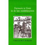FARMACIE TE GENT IN DE LATE MIDDELEEUWEN 9789065502285, Gelezen, Christian M.E. de Backer, Verzenden