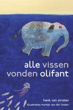 Alle vissen vonden olifant 9789048804344 Henk van Straten, Boeken, Kinderboeken | Kleuters, Verzenden, Gelezen, Henk van Straten