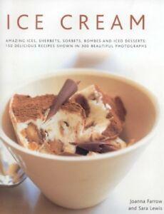 Ice Cream: Amazing Ices, Sherberts, Sorbets, Bombes and Iced, Livres, Livres Autre, Envoi