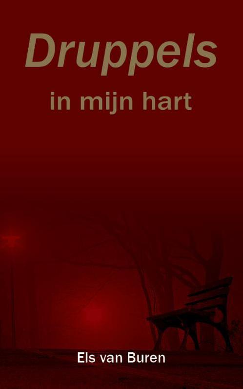 Druppels in mijn Hart 9789492212337 Els van Buren, Boeken, Gedichten en Poëzie, Zo goed als nieuw, Verzenden