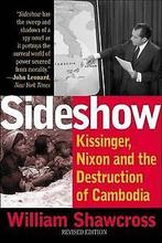 Sideshow: Kissinger, Nixon and the Destruction of Cambod..., Gelezen, Shawcross, William, Verzenden