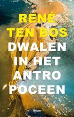 Dwalen in het Antropoceen 9789024404858, Boeken, Filosofie, Gelezen, René Ten Bos, Verzenden