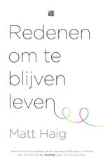 Redenen om te blijven leven 9789048828524 Matt Haig, Boeken, Verzenden, Zo goed als nieuw, Matt Haig